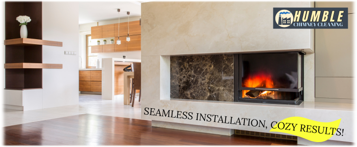Fireplace Installation Humble TX